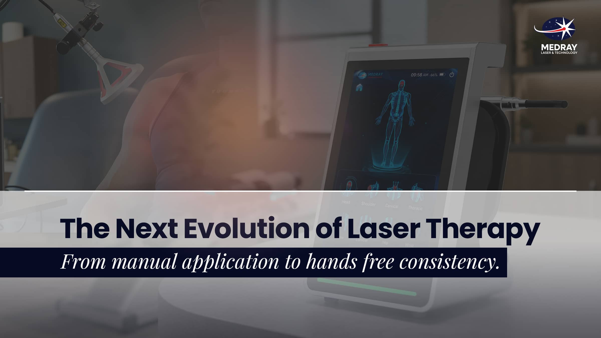 The evolution of Class IV laser therapy from manual application to hands free treatment delivery