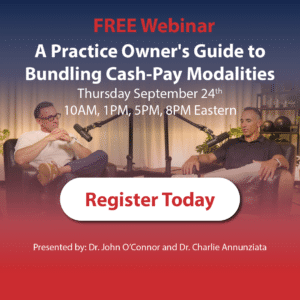 Free webinar A Practice Owner's Guide to Bundling Cash-Pay Modalities Presented by Dr. John O’Connor and Dr. Charlie Annunziata September 24, 2026 10 AM, 1 PM, 5 PM, or 8 PM Eastern